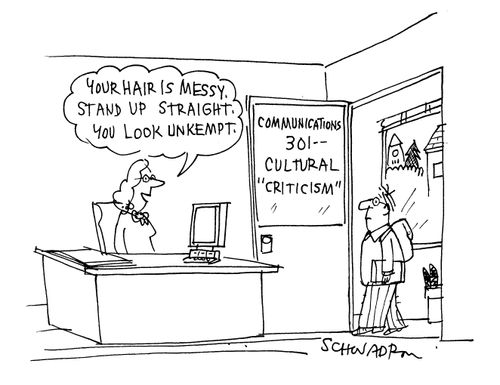 'Your hair is messy,stand up straight. You look unkempt.'