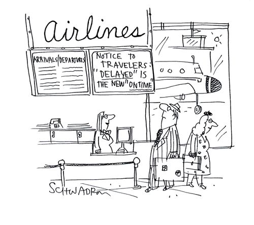 Notice to travelers: 'Delayed' is the New 'on time'.