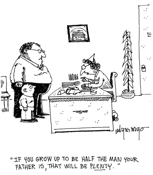 'If you grow up to be half the man your father is, that will be plenty.'