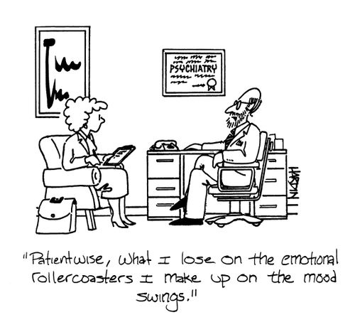 'Patient wise, what I lose on the emotional rollercoasters I make up on the mood swings.'