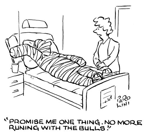'Promise me one thing. No more running with the bulls.'