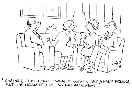 'Casper just lost twenty seven and a half pounds, but his head is just as fat as ever.'