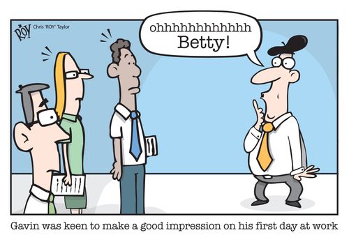 Gavin was keen to make a good impression on his first day at work.