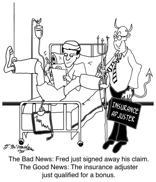 The Bad News: Fred just signed away his claim. The Good News: The insurance adjuster just qualified for a bonus.