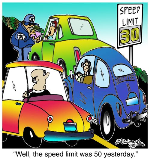 'Well, the speed limit was 75 yesterday.'