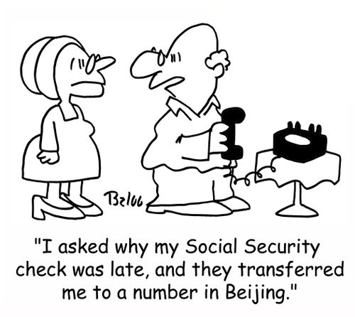 'I asked why my Social Security check was late, and they transferred me to a number in Beijing.'