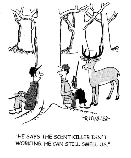 'He says the scent killer isn't working. He can still smell us.'