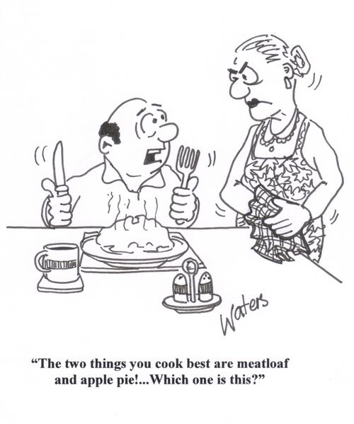 'The two things you cook best are meatloaf and apple pie!... Which one is this?'