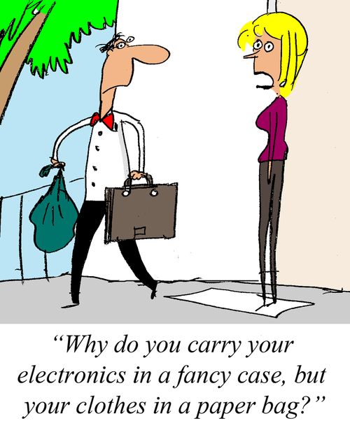'Why do you carry your electronics in a fancy case, but your clothes in a paper bag?'