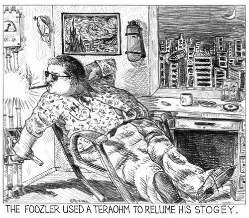 'The foozler used a teraohm to relume his stogey.'
