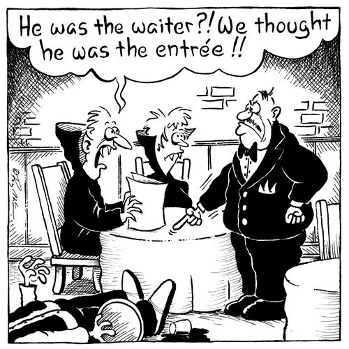 He was the waiter?! We thought he was the entr