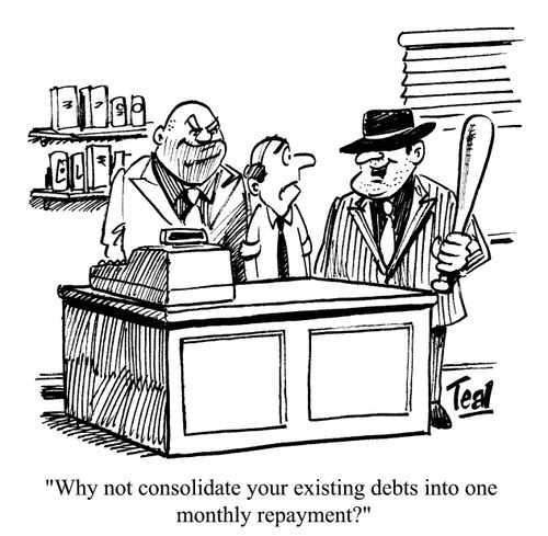 'Why not consolidate your existing debts into one monthly repayment?'