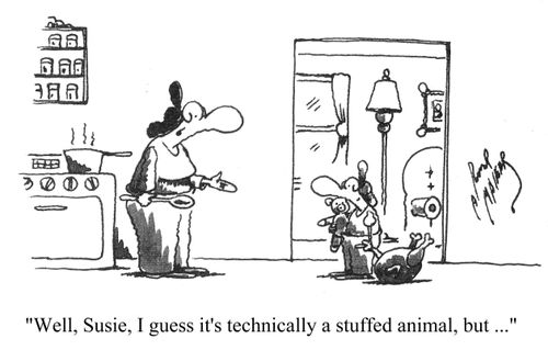 'Well, Susie, I guess it's technically a stuffed animal, but...'