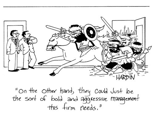'On the other hand, they could just be the sort of bold and aggressive management this firm needs.'
