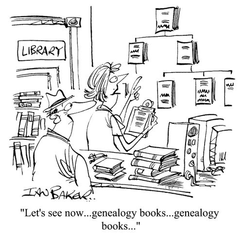 "Let's see now...genealogy books...genealogy books..."