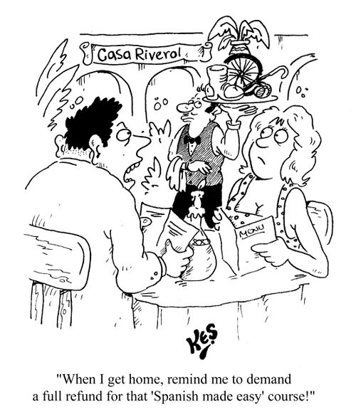 "Remind me to demand a full refund for that 'Spanish Made Easy' course!"