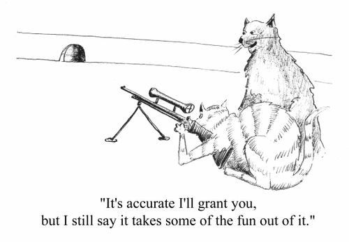 "It's accurate I'll grant you, but I still say it takes some of the fun out of it"