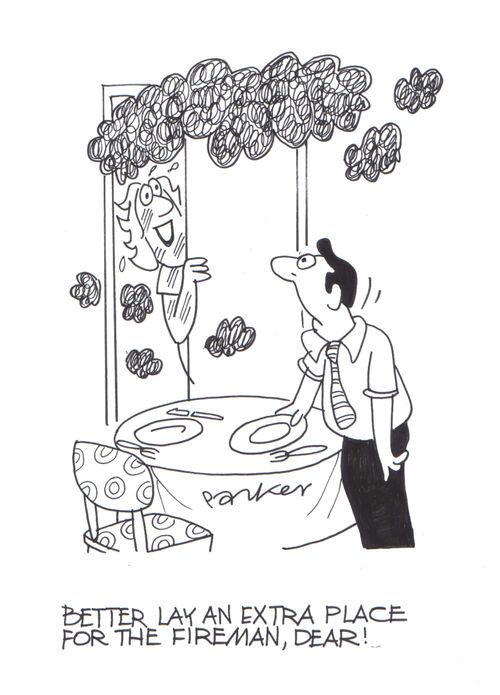 'Better lay an extra place for the fireman, dear!'