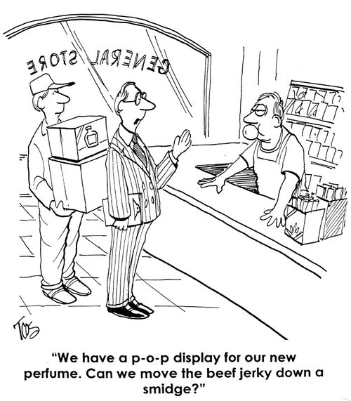 'We have a P-O-P display for our new perfume. Can we move the beef jerky down a smidge?'