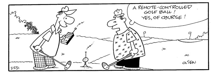 'A remote controlled golf ball!  Yes, of course!'