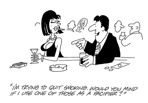 'I'm trying to quit smoking. Would you mind if I use one of those as a pacifier?'
