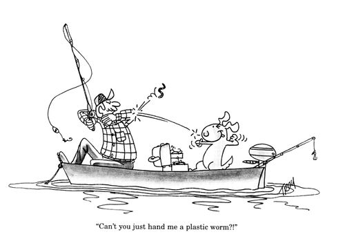 'Can't you just hand me a plastic worm?!'