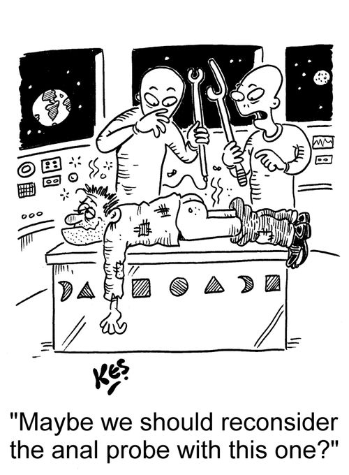 "Maybe we should reconsider the anal probe with this one?"