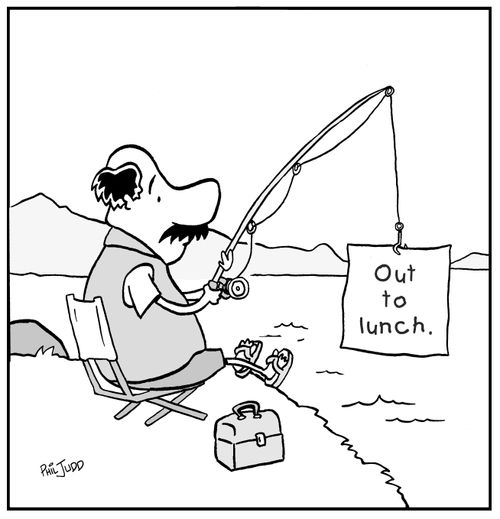 Fisherman pulling out hook with sign on it saying 'Out to lunch'.