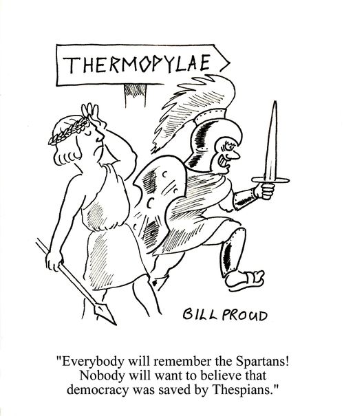 'Everybody will remember the Spartans! Nobody will want to believe that democracy was saved by Thespians.'