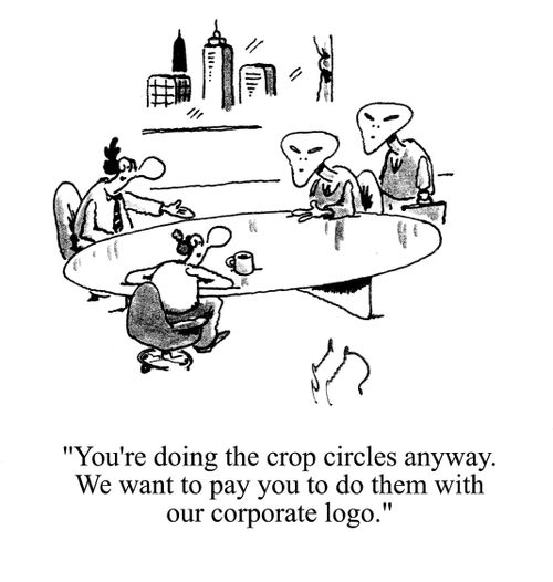 'You're doing the crop circles anyway. We just want to pay you to do them with our corporate logo.'