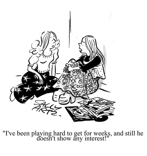 'I've been playing hard to get for weeks, and he still doesn't show any interest!'