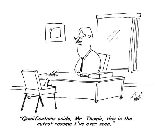 'Qualifications aside, Mr Thumb, this is the cutest resume I've ever seen.'