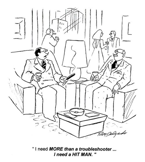 'I need more than a troubleshooter... I need a hit man.'