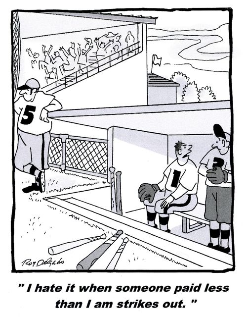 'I hate it when someone paid less than I am strikes out.'