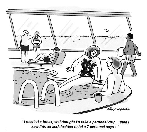 'I needed a break, so I thought I'd take a personal day... then I saw this ad and decided to take 7 personal days.'