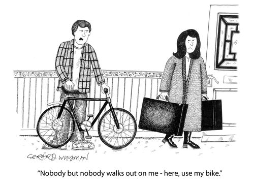 'Nobody walks out on me - use my bike.'