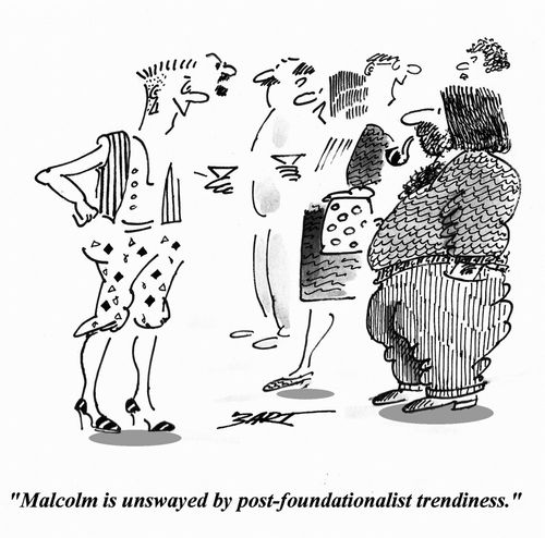 'Malcolm is unswayed by post-foundationalist trendiness.'