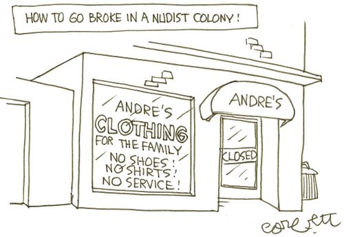 How to go broke in a nudist colony: 'Andre's clothing for the family...NO shoe, NO shirts, NO service!'