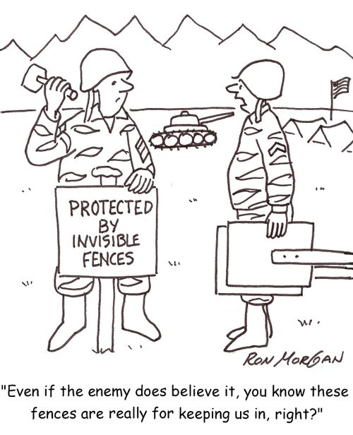 'Even if the enemy does believe it, you know these fences are really for keeping us in, right?'
