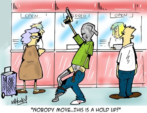 'Nobody move...This is a hold up!'