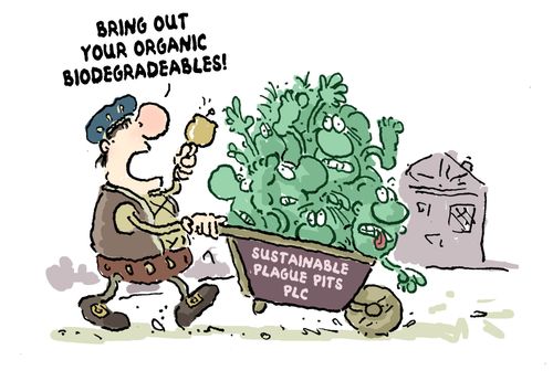 'Bring out your biodegradeables.'