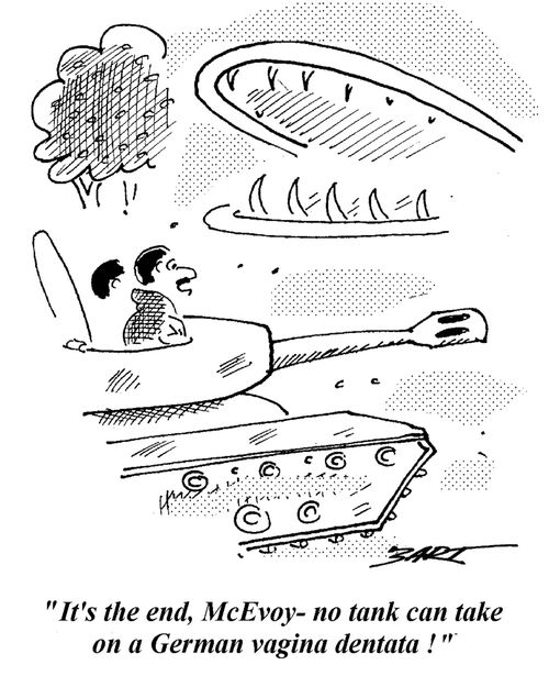 'It's the end, McEvoy - no tank can take on a German Vagina Dentata!'