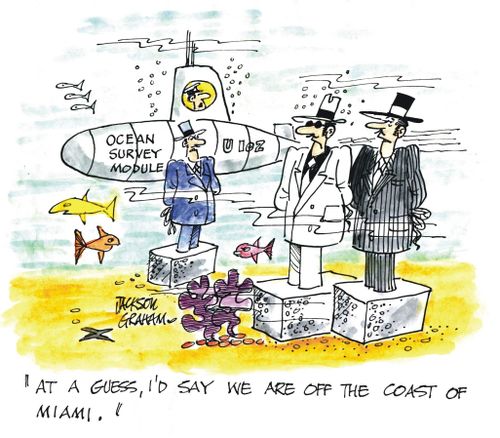 "At a guess, I'd say we are off the coast of Miami."