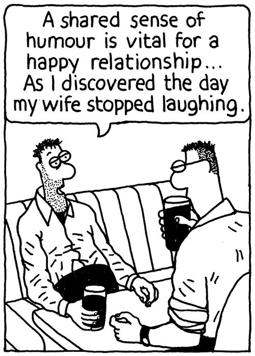 'A shared sense of humour is vital for a happy relationship... As I discovered the day my wife stopped laughing.'