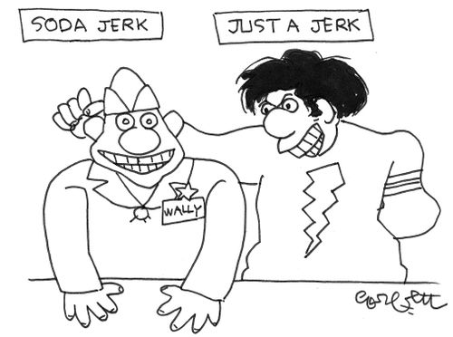 'Soda jerk...just a jerk.'