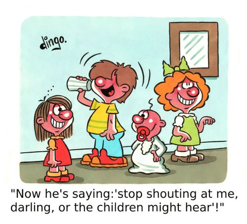 'Now he's saying:'stop shouting at me, darling, or the children might hear'!'