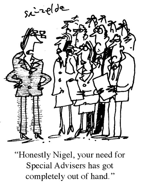 'Honestly Nigel, your need for Special Advisers has got completely out of hand.'
