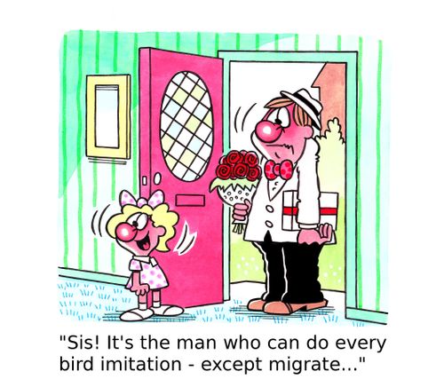 'Sis! It's the man who can do every bird imitation - except migrate...'