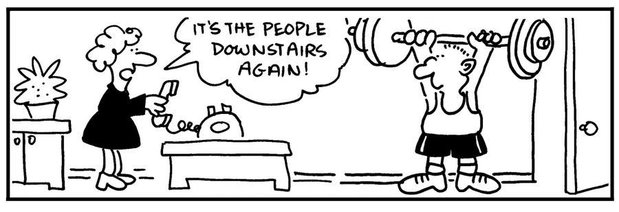 'It's the people downstairs again.'