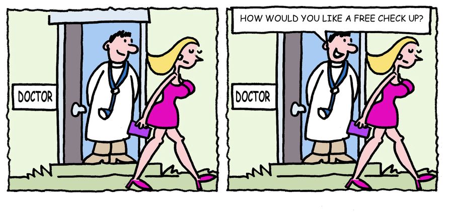 'How would you like a free check up.'